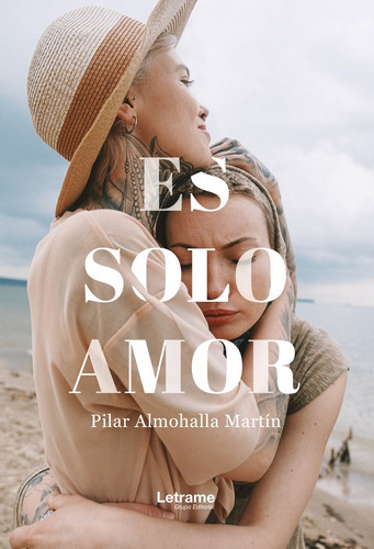 Es Solo Amor, De Pilar Almohalla Martín. Editorial Letrame, Tapa Blanda En Español, 2022