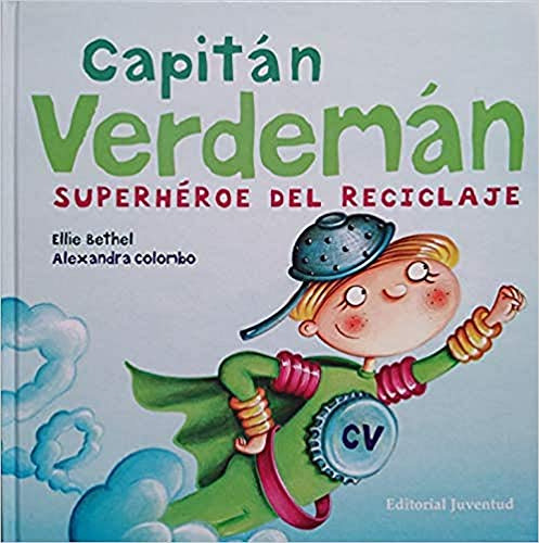 Capitan Verdeman: El Super Heroe Del Reciclado: Superheroe D