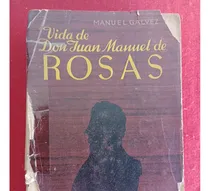 Comprar Manuel Galvez: Vida De Don Juan Manuel De Rosas