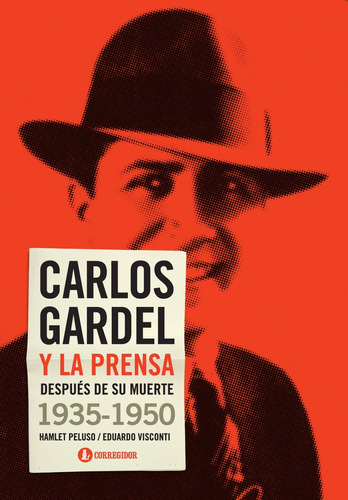 Carlos Gardel Y La Prensa Despues... 1935-1950 1a.ed - Visco
