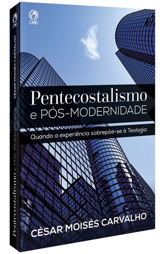 Livro Pentecostalismo E Pós-modernidade César Moisés Carvalh