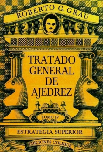 Tratado General De Ajedrez Tomo Iv Estrategia Superior
