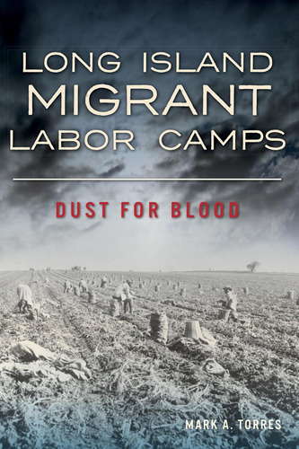 Libro: Long Island Migrant Labor Camps: Dust For Blood