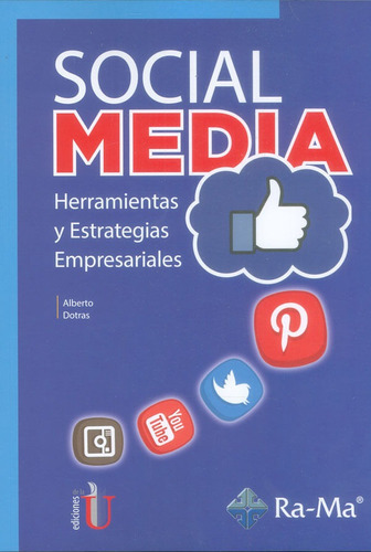 Social Media. Herramientas Y Estrategias Empresariales, De Alberto Dotras. Editorial Ediciones De La U, Tapa Blanda, Edición 2018 En Español