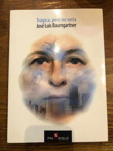 Trágica, Pero No Seria - José Luis Baumgartner. Fin De Siglo