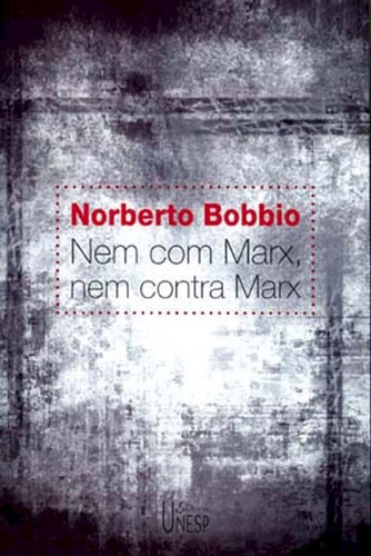 Nem com Marx, nem contra Marx, de Bobbio, Norberto. Fundação Editora da Unesp, capa mole em português, 2006