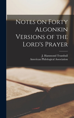 Libro Notes On Forty Algonkin Versions Of The Lord's Pray...