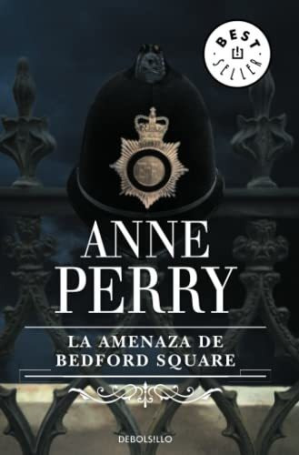 La amenaza de Bedford Square / Bedford Square, de Anne Perry. Editorial Debolsillo, tapa blanda en español, 2014