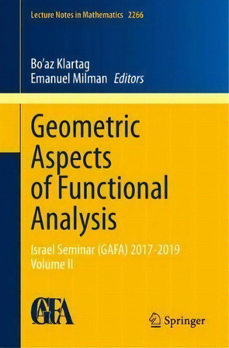 Geometric Aspects Of Functional Analysis : Israel Seminar (gafa) 2017-2019  Volume Ii, De Bo'az Klartag. Editorial Springer Nature Switzerland Ag, Tapa Blanda En Inglés