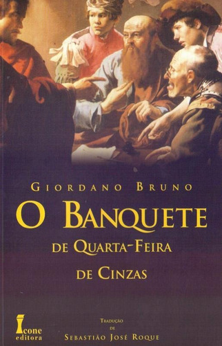 O Banquete De Quarta-feira De Cinzas, De Bruno, Giordano. Editora Icone, Capa Mole Em Português