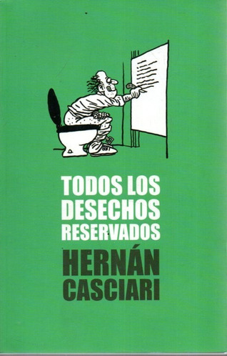 Todos Los Desechos Reservados Hernan Casciari 