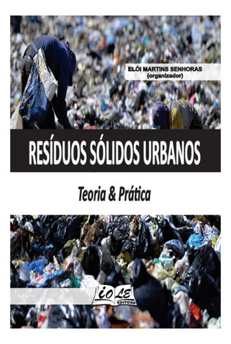 Resíduos Sólidos Urbanos: Teoria & Prática, De Elói Martins Senhoras (organizador). Série Não Aplicável, Vol. 1. Editora Clube De Autores, Capa Mole, Edição 1 Em Português, 2022