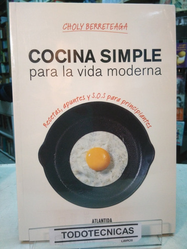 Cocina Simple Para La Vida Moderna  Berreteaga , Choly  -ata