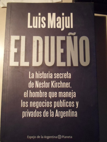 Libro El Dueño Luis Majul Editorial Planeta 2009
