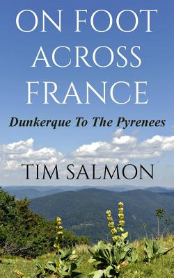 Libro On Foot Across France - Dunkerque To The Pyrenees -...