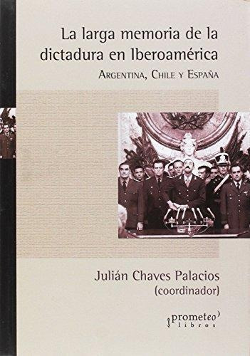 Larga Memoria De La Dictadura En Iberoamerica, La - Chaves P