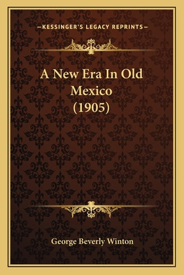 Libro A New Era In Old Mexico (1905) - Winton, George Bev...