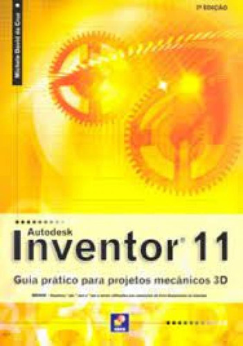 Autodesk Inventor 11 - Guia Pratico Para Projetos Mecanicos, de Michele David da Cruz. Editora ERICA - GRUPO SOMOS SETS, capa mole em português