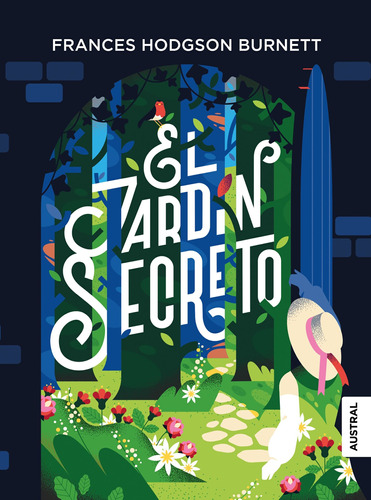 El jardín secreto, de Hodgson Burnett, Frances. Serie Austral Intrépida Editorial Austral México, tapa blanda en español, 2021