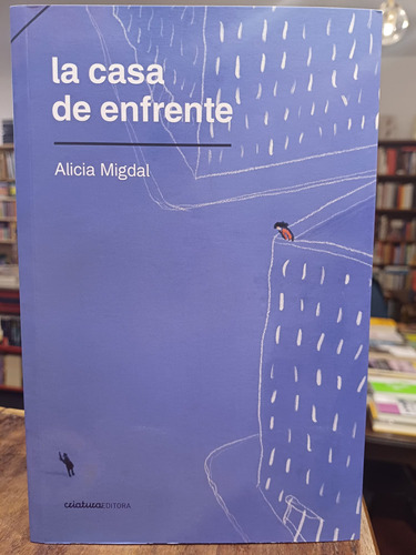 La Casa De Enfrente - Alicia Migdal