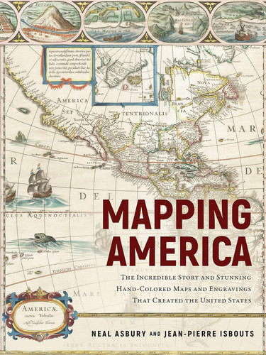 América: La Increíble Historia Y Asombrosos Mapas Y Grabados