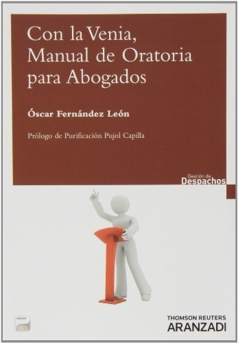 Con La Venia, Manual De Oratoria Para Abogados (gestión De D