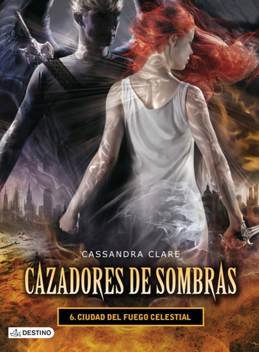 Cazadores De Sombras 6 - Ciudad Del Fuego Celestial - Cassan