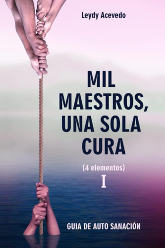 Libro: Mil Maestros, Una Sola Cura I: 4 Elementos (spanish E