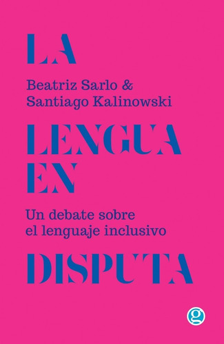 La Lengua En Disputa / B. Sarlo Y S. Kalinowski / Ed. Godot