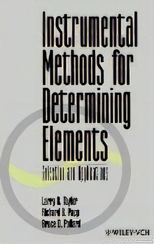 Instrumental Methods For Determining Elements : Selection And Applications, De Larry R. Taylor. Editorial John Wiley & Sons Inc, Tapa Dura En Inglés