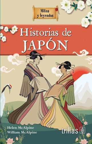 Historias De Japón Serie Mitos Y Leyendas Para Niños Trillas