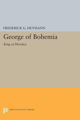 Libro George Of Bohemia : King Of Heretics - Frederick Go...