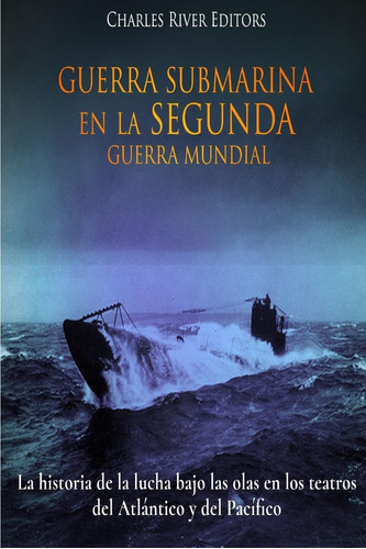 Libro: Guerra Submarina Segunda Guerra Mundial: La Hist