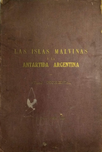Las Islas Malvinas Y La Antártida Argentina Atlas Documental