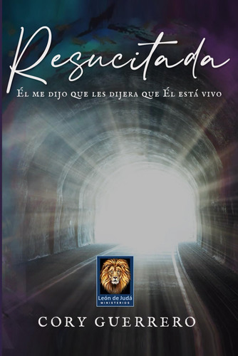 Libro: Resucitada: Él Me Dijo Que Les Dijera Que Él Está Viv