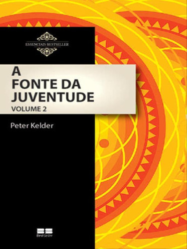 A Fonte Da Juventude (vol. 2), De Kelder, Peter. Editora Bestseller, Capa Mole, Edição 13ª Edição - 2013 Em Português