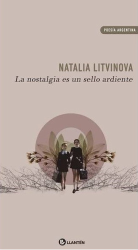 La Nostalgia Es Un Sello Ardiente - Litvinova, Natalia