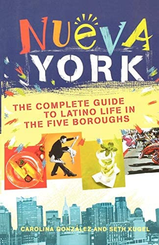 Libro: Nueva York: The Complete Guide To Latino Life In The