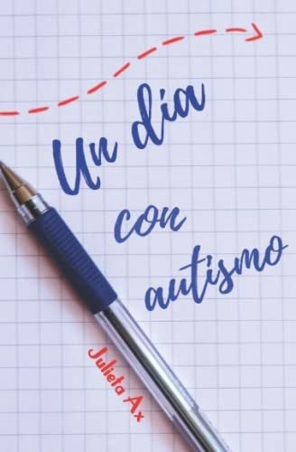 Un Dia Con Autismo - Ax, Julieta, de Ax, Julieta. Editorial Independently Published en español