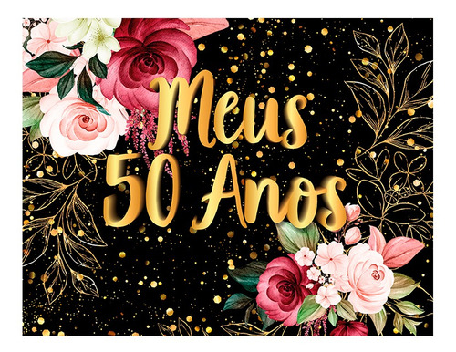 Painel De Festa 1,55 X 1,20 - Meus 50 Anos - 08