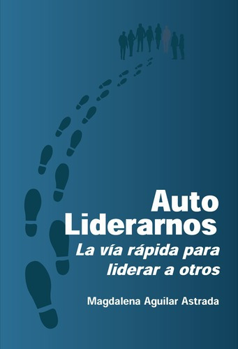 Auto Liderarnos - Magdalena Aguilar Astrada, de Magdalena Aguilar Astrada. Editorial Lumen en español