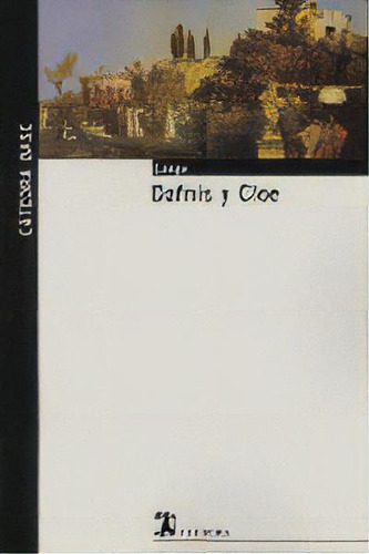 Dafnis Y Cloe, De Longo De Lesbos. Editorial Ediciones Cátedra, Tapa Blanda En Español