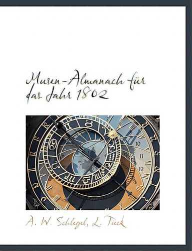 Musen-almanach Fur Das Jahr 1802, De Schlegel, A. W.. Editorial Bibliobazaar, Tapa Blanda En Inglés