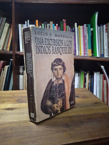 Una Excursion A Los Indios Ranqueles - Lucio V. Masilla