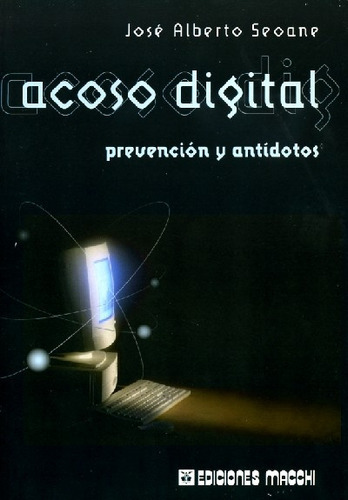 Acoso Digital Prevencion Antidotos, De Seoane Jose Alberto. Serie N/a, Vol. Volumen Unico. Editorial Macchi, Tapa Blanda, Edición 1 En Español