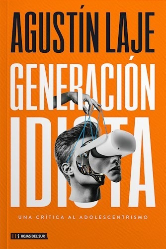 Generacion Idiota - Agustin Laje -hojas Del Sur