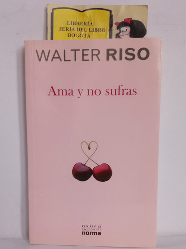 Ama Y No Sufras - Walter Riso - Autoayuda - 2003 - Relacion 