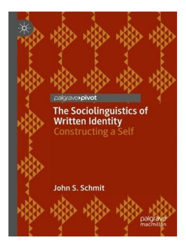 The Sociolinguistics Of Written Identity - John S. Sch. Eb08