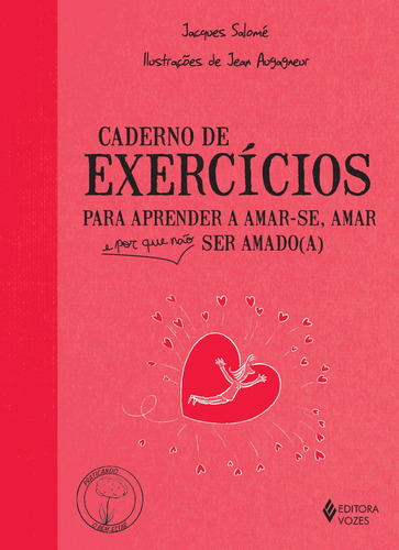 Caderno de exercícios para aprender a amar-se, amar e por que não ser amado(a), de Salomé, Jacques. Série Praticando o bem-estar Editora Vozes Ltda., capa mole em português, 2014