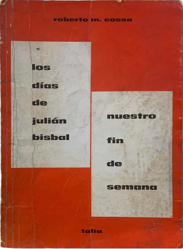 Roberto Cossa Los Dias De Julián Bisbal 1era Edicion 1966